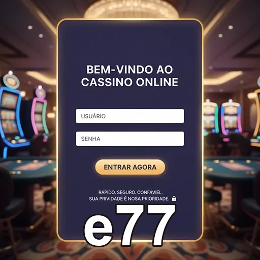 Login oficial e77 no celular com acesso seguro